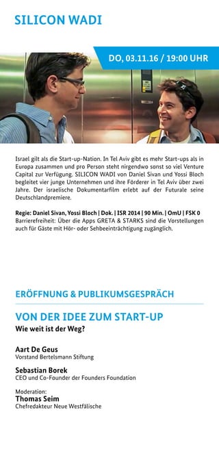 DO, 03.11.16 / 19:00 UHR
SILICON WADI
Israel gilt als die Start-up-Nation. In Tel Aviv gibt es mehr Start-ups als in
Europ...