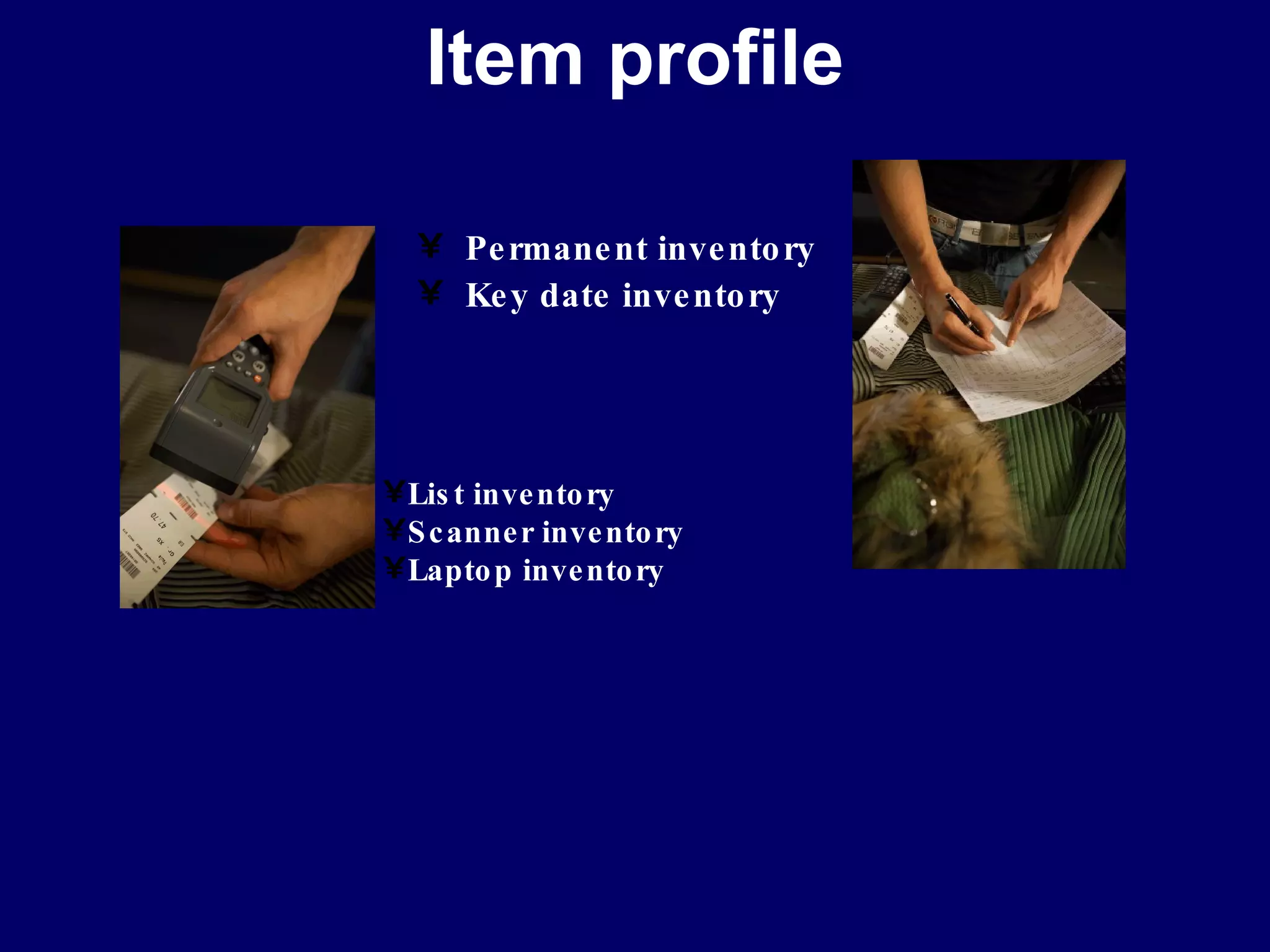 Item profile List inventory Scanner inventory Laptop inventory Permanent inventory Key date inventory 
