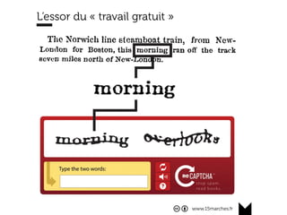 www.15marches.fr
L’essor du « travail gratuit »
 