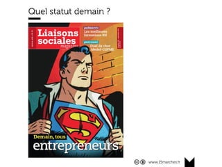 www.15marches.fr
Quel statut demain ?
 
