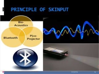 PRINCIPLE OF SKINPUT

12/23/2013

14

 