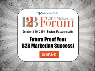 B2B On-Demand Available October 17 - $295 
& 
Get Your B2B Marketing 
Smarts On-Demand! 
'()*+,('&,-./0& 
 