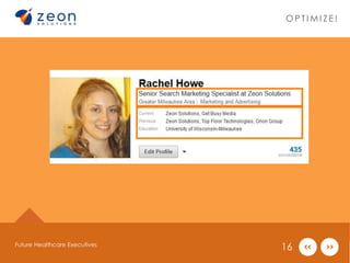 OP T IMI Z E ! 
Future Healthcare Executives 16 
 