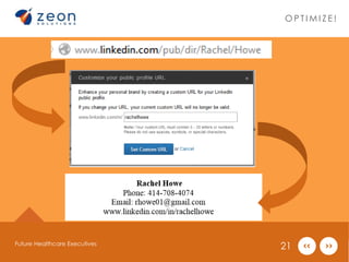 OP T IMI Z E ! 
Future Healthcare Executives 21 
 