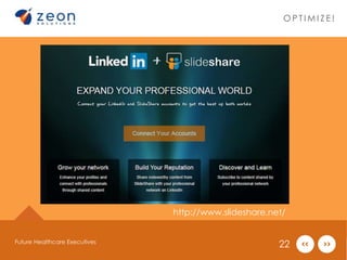 OP T IMI Z E ! 
http://www.slideshare.net/ 
Future Healthcare Executives 22 
 