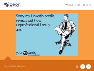 WHAT NOT TO DO 
Future Healthcare Executives 28 
 