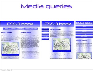 Media queries




Thursday, 14 March 13
 