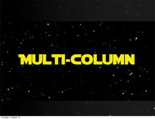 Multi-column


Thursday, 14 March 13
 