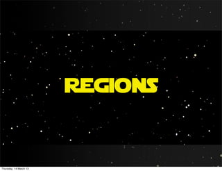 Regions


Thursday, 14 March 13
 