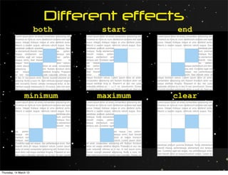 Different effects
                        both     start    end




                                 Text
                 minimum        maximum   clear




Thursday, 14 March 13
 