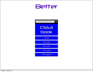 Better
Thursday, 14 March 13
 