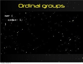 Ordinal groups
nav {
order: 1;
}
Thursday, 14 March 13
 