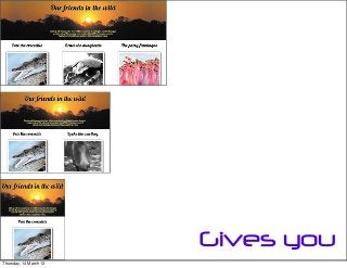 Gives you
Thursday, 14 March 13
 