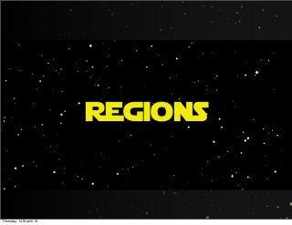 Regions
Thursday, 14 March 13
 