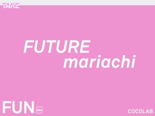 FUTURE
mariachi
 