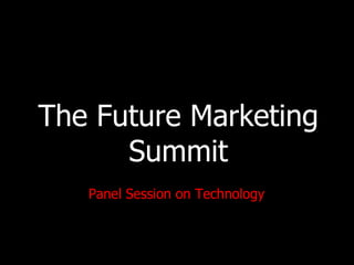 The Future Marketing Summit Panel Session on Technology 