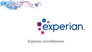 Experian.com/eResolve
 
