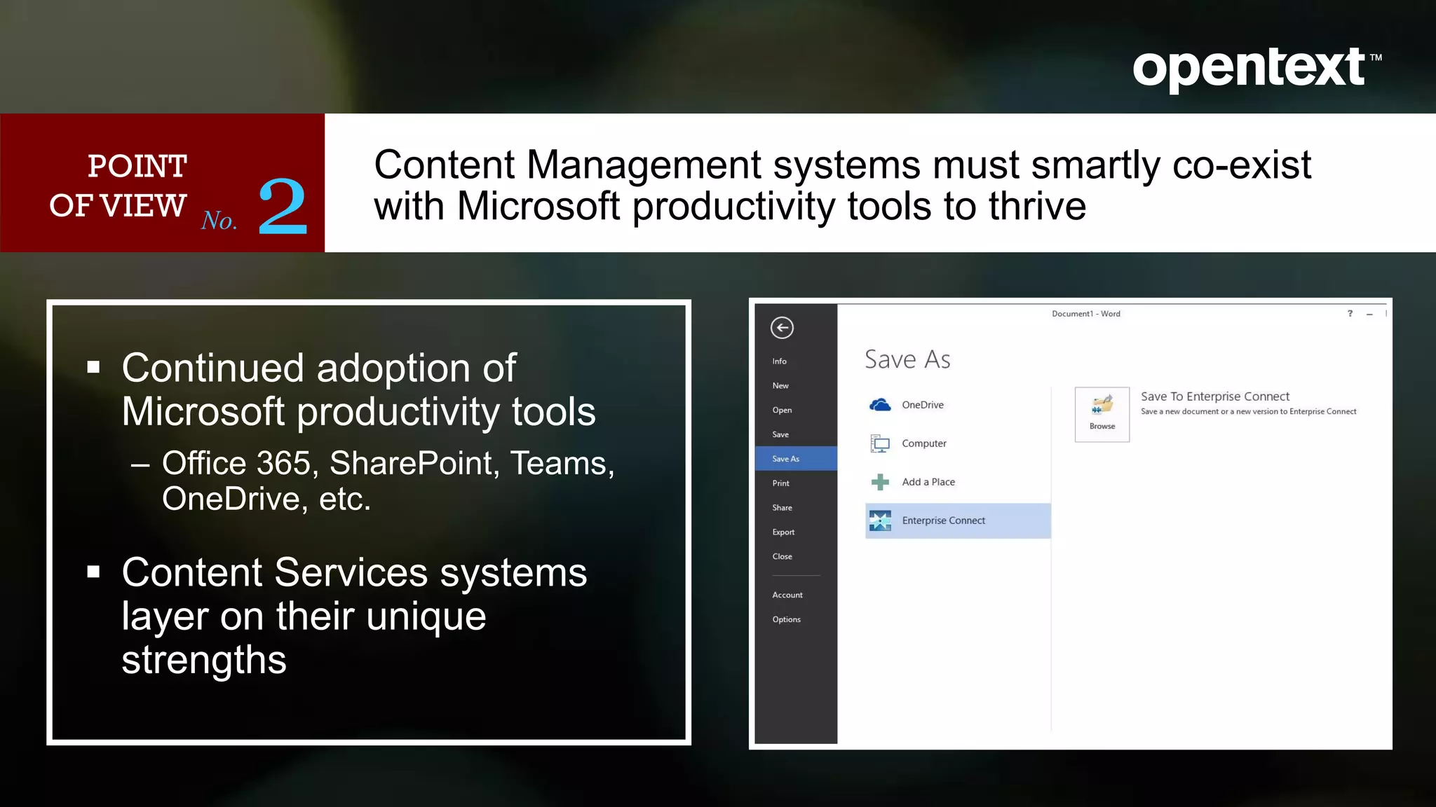 Content Management systems must smartly co-exist
with Microsoft productivity tools to thriveNo. 2
 Continued adoption of
Microsoft productivity tools
‒ Office 365, SharePoint, Teams,
OneDrive, etc.
 Content Services systems
layer on their unique
strengths
POINT
OF VIEW
 