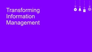 Transforming
Information
Management
 
