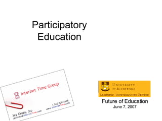 Participatory Education Future of Education June 7, 2007 