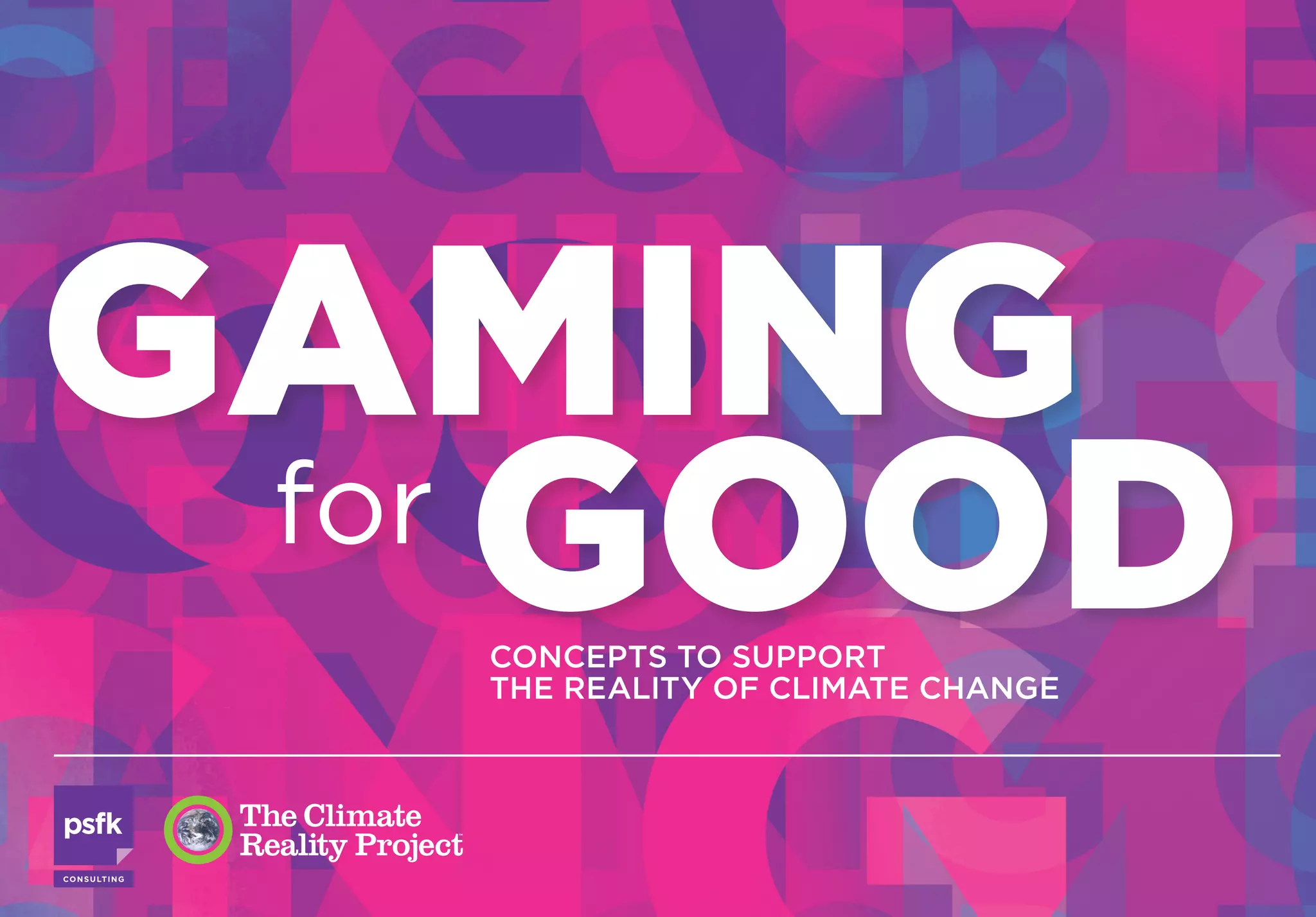 GAMING
 for
     GOOD          CONCEPTS TO SUPPORT
                   THE REALITY OF CLIMATE CHANGE




CO N S U LTI N G
 