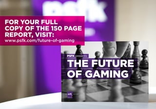 PSFK Future of Gaming Report 