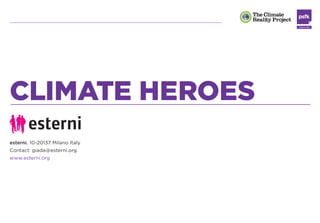 CLIMATE HEROES

CLIMATE HEROES. GET READY TO CHANGE THE WORLD
Climate Heroes is an online game that capitalizes on the lon...
