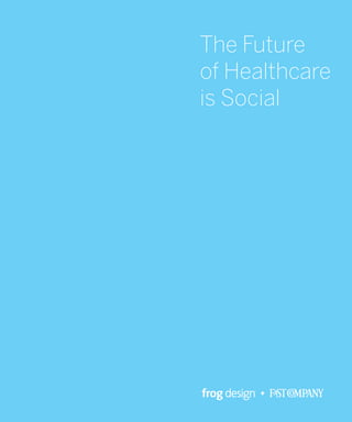 The Future
of Healthcare
is Social




     +
 