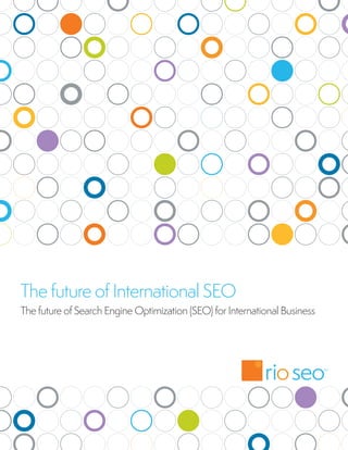The future of International SEO
The future of Search Engine Optimization (SEO) for International Business
 