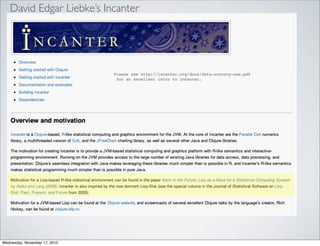 David Edgar Liebke’s Incanter




                               Please see http://incanter.org/docs/data-sorcery-new.pdf
...
