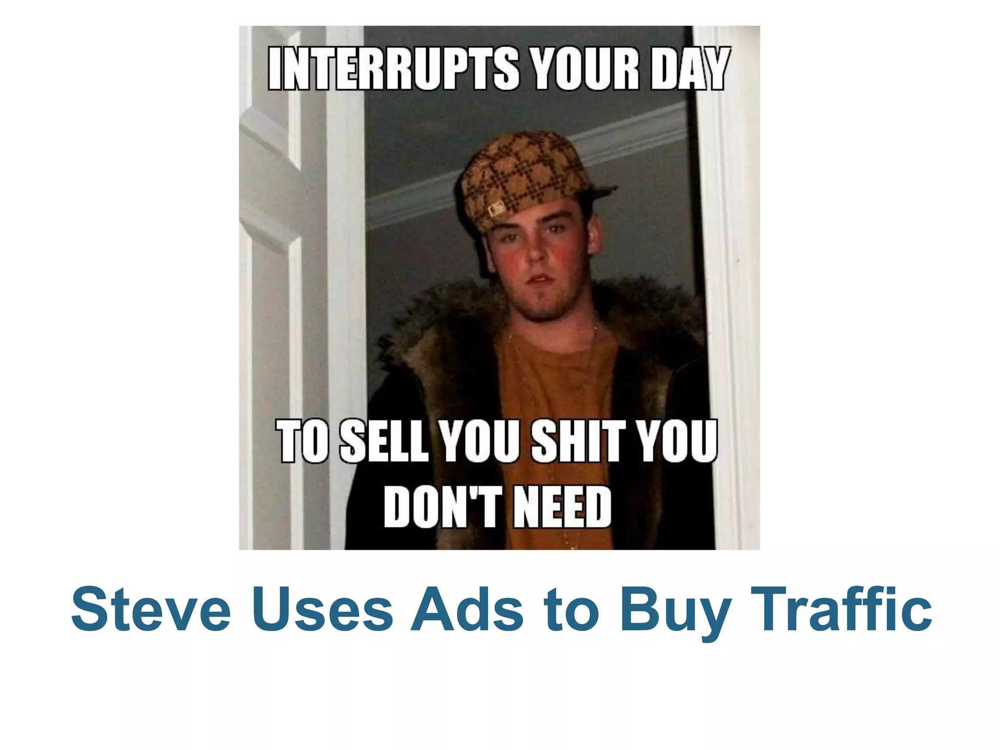 Steve Uses Ads to Buy Traffic
 