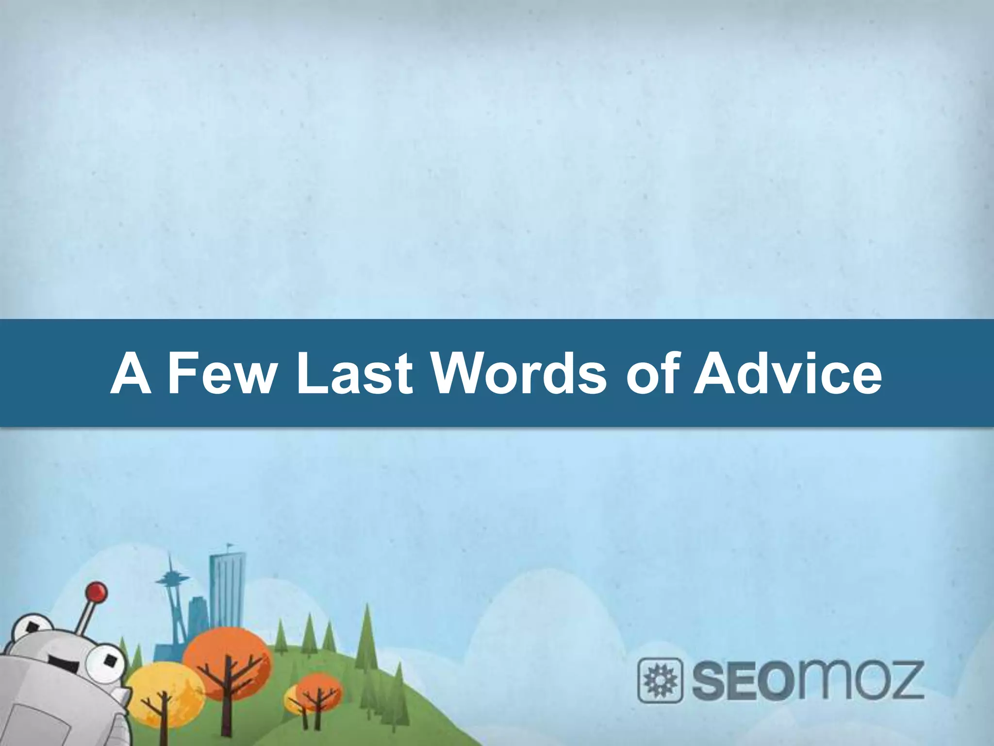 A Few Last Words of Advice
 