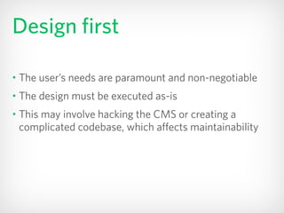 Design first
• The user’s needs are paramount and non-negotiable
• The design must be executed as-is
• This may involve ha...