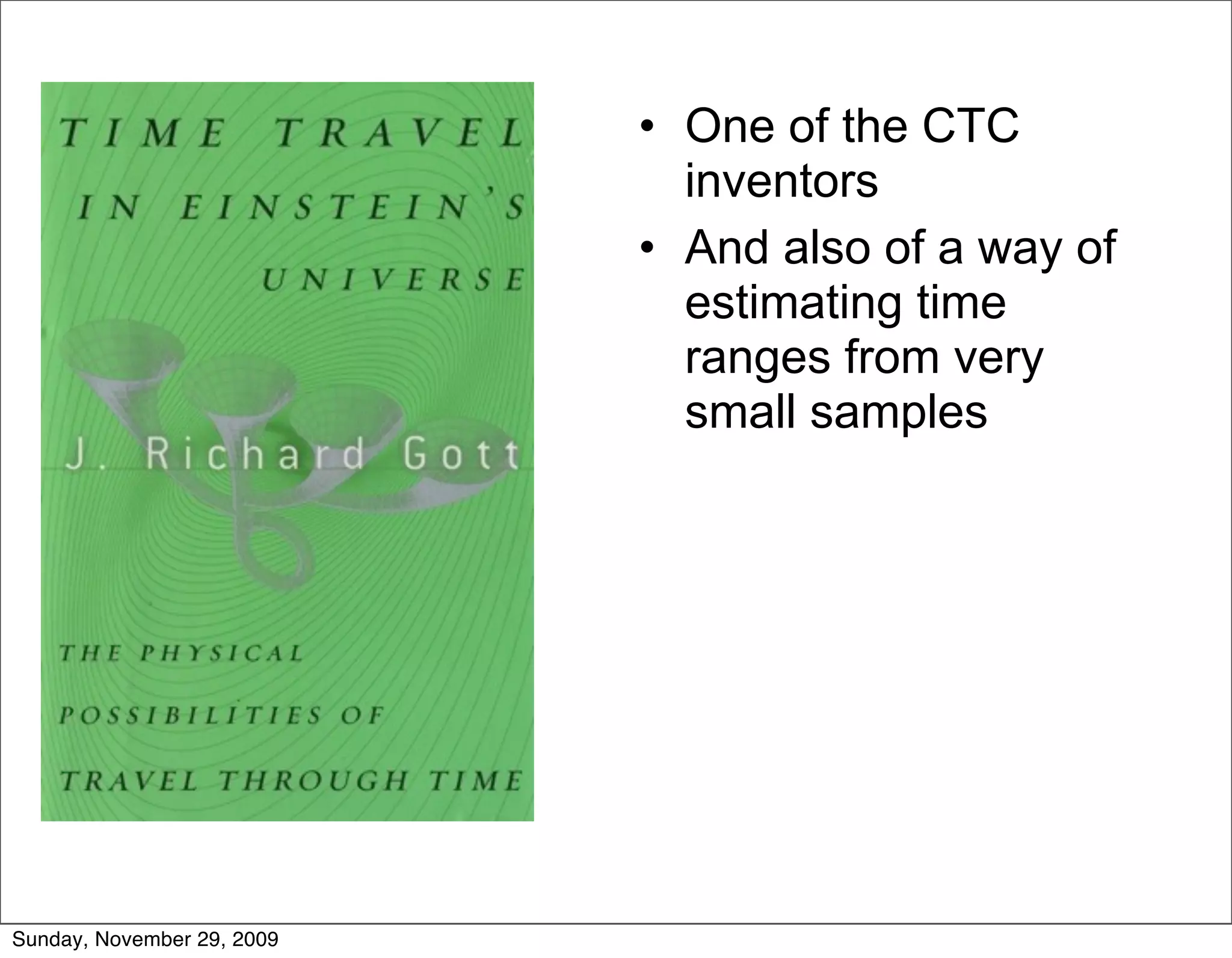 • One of the CTC
                              inventors
                            • And also of a way of
                              estimating time
                              ranges from very
                              small samples




Sunday, November 29, 2009
 