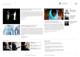 iq.intel.com/future-of-wearable-techwww.psfk.com/future-of-wearable-tech
The Future Of Wearable Tech
11
WORKOUT GEAR VISUALIZES ACTIVITY
LEVELS OF WEARER IN REAL-TIME
Radiate Athletics has developed interactive compression wear that
visually informs wearers of the intensity of their athletic performance
by changing colors in accordance with their body’s thermal-output. To
change colors in real-time, special atoms within the fabric gain a carbon
electron when valence electrons are accelerated through the application
of heat, affecting the way that the atoms reﬂect light-waves. The color
of the garment changes to correspond with the muscle groups being
targeted by speciﬁc exercise, giving wearers a visual reference for their
workouts.
radiateathletics.com
youtu.be/6oKMEEnuNhw
bit.ly/Ie0nT6
GAZE-ACTIVATED DRESSES COME TO LIFE WHEN
PEOPLE STARE AT THEM
Fashion designer Ying Gao has concepted two dresses that use eye-
tracking technology to light up when someone stares at them. The
dresses, named No(where) and Now(here) are made of photoluminescent
thread and use embedded eye tracking technology to become activated
by a spectator’s gaze. The concept technology causes the dress to
light up in novel, impromptu ways by activating in accordance with the
people looking at it.
yinggao.ca
bit.ly/12zIQer
CLOTHING MONITORS BODY AND
RESPONDS WITH AN EXTERNAL DISPLAY
The Ger Mood Sweater by Sensoree interprets emotions and
displays the wearer’s mood instantly as an interactive light
display. Sensors in the dress detect bodily rhythms along with
excitement levels and translate that data into a palette of colors.
For instance, the sweater will turn blue if the wearer is feeling
calm, or pink if they are excited. The bowl shaped, high collar
is embedded with LEDs that reﬂect onto the wearer for instant
bio-feedback, acting as a visual display for onlookers.
sensoree.com/artifacts/ger-mood-sweater
bit.ly/19ruC0O
INTIMACY 2.0: Dress Turns Clear When
Wearer Is Stimulated
studioroosegaarde.net
Lume: Color Changing Clothing Responds To
Sound And Nearby Environment
jorgeandesther.com/lume
Cadbury Joy Jacket: Interactive Jacket
Lights Up As Wearer Eats Chocolate
www.technologywillsaveus.org
EXPERTS TO FOLLOW
Prasenjit Tito Chowdhury
Executive Producer/
FashioNXT
Daan Roosegaarde
Founder/ Studio
Roosegaarde/
@SRoosegaarde
Katherine Moriwaki
Assistant Professor of
Media Design/Parsons
IMPLICATIONS
_ At work, wearables could indicate times where they are
particularly busy on a task and require solitude, and vice
versa.
_ At networking events those with shared social networks or
interests could share similar hues to help facilitate connections
and ice-breaking.
_ Help children or teens with difﬁculty identifying their emotions
create a private journal over the course of the day to help them
identify different mood states.
ADDITIONAL EXAMPLES
03
Connected Intimacy
Emotional Mirror
 