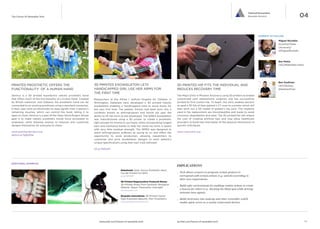 3D PRINTED EXOSKELETON LETS 
HANDICAPPED GIRL USE HER ARMS 
FOR THE FIRST TIME 
Researchers at the Alfred I. duPont Hospital for Children in 
Wilmington, Delaware have developed a 3D printed robotic 
exoskeleton enabling a handicapped child to move freely for 
the very first time. The patient, Emma, had been born into a 
condition known as arthrogryposis and would not gain the 
ability to lift her arms as she developed. The WREX exoskeleton 
was manufactured using a 3D printer to create a prosthetic 
light enough for Emma to use freely, while incorporating hinged 
bars and resistance bands to help her move her arms in space 
with very little residual strength. The WREX was designed to 
assist arthrogryposis sufferers as young as six and offers the 
opportunity to scale production, allowing researchers to 
customize and print exoskeleton designs to each patient’s 
unique specifications using their own CAD software. 
3D PRINTED HIP FITS THE INDIVIDUAL AND 
REDUCES RECOVERY TIME 
Tailored Ecosystem 
Bespoke Biotech 04 
The Mayo Clinic in Phoenix Arizona is using 3D printers to enable 
customized joint replacement surgeries and has successfully 
printed its first custom hip. To begin, the clinic enables doctors 
to send a 3D file of their patient’s CT scan to a printer which will 
then print out a 3D model of patient’s hip joint. The implants 
used in hip replacement are biocompatible and made to resist 
corrosion, degradation and wear. The 3D printed hip will reduce 
the cost of creating artificial hips and may allow healthcare 
providers to build hips that better fit the physical dimensions of 
specific individuals. 
www.mayoclinic.org 
Robohand: Open Source Prosthetic Hand 
Can Be Printed For $150 
bit.ly/19f7NBY 
3D Printed Regenerative Protocell Shoes: 
3D-Printed Shoes From Synthetic Biological 
Material Repair Themselves Overnight 
shameesaden.com 
Bespoke Innovations: 3D Printed Covers 
Help Amputees Beautify Their Prosthetics 
www.bespokeinnovations.com 
IMPLICATIONS 
__ Tech allows wearers to program certain gestures to 
correspond with certain actions (e.g. unlock) according 
to their own requirements. 
__ Build safer environments by enabling routine actions to 
create a beacon for others (e.g. checking the blind spot while 
driving activates turn signal). 
__ Build electronics into makeup and other wearables which 
enable quick access to a variety of personal devices. 
www.psfk.com/future-of-wearable-tech iq.intel.com/future-of-wearable-tech 
The Future Of Wearable Tech 
PRINTED PROSTHETIC 
OFFERS THE FUNCTIONALITY 
OF A HUMAN HAND 
Dextrus is a 3D printed myoelectric 
robotic prosthetic hand that offers much 
of the functionality of a human hand. 
Created by British roboticist Joel Gibbard, 
the prosthetic hand can be connected to 
an existing prosthesis using a standard 
connector. It then uses stick-on electrodes 
to read signals from a person’s remaining 
muscles, which can control the hand, 
telling it to open or close. Dextrus is a part 
of the Open Hand Project whose goal is 
to make robotic prosthetic hands more 
accessible to amputees, while allowing 
anyone to improve and customize designs 
themselves for everyone to share. 
www.openhandproject.org 
dailym.ai/1g6p9Qp 
bit.ly/192Dq1h 
EXPERTS TO FOLLOW 
Miguel Nicolelis 
Scientist. Duke University 
@MiguelNicolelis 
Bre Pettis 
CEO. MakerBot 
@bre 
Ben Kaufman 
CEO. Quirky 
@benkaufman 
ADDITIONAL EXAMPLES 
“Any location on the body is an 
opportunity to help augment people’s 
lives, creating a potential for unparalleled 
diversity in computing. This is a rich 
opportunity space for devices or services 
that people will find value in, or, 
eventually, a collection of devices that 
coordinate to provide even more value.” 
— Cory Booth 
Experience Design Architect. Intel 
@intellabs 
18 19 
 