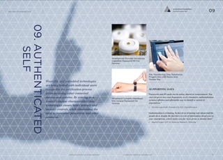 ELECTRONIC MAKE UP LETS 
USERS ACTIVATE GADGETS 
BY BLINKING 
Electronics designer Katia Vega has 
created a prototype for makeup products 
that incorporate low voltage circuitry to 
detect when someone winks, converting 
this action into an electrical signal 
to communicate with other devices. 
The range of products which include 
metallic, false eyelashes and conductive 
eyeshadow, have been used to launch a 
miniature drone into the air and activate 
LEDs adorning headwear. 
katiavega.com 
bit.ly/15Iqvh4 
WRISTBAND ALLOWS WEARERS TO 
PROGRAM GESTURES INTO SPECIFIC ACTIONS 
TapTap is a wearable wrist device that can communicate and 
control other apps through gesture and touch. The device has 
only one ‘button’—a capacitive sensor that is directly linked to 
another TapTap device through a Bluetooth connection to a 
phone. Its creators have isolated six distinct gestures that can be 
captured by TapTap’s accelerometer, gyroscope and capacitive 
sensors and mapped to specific actions. For instance, if a call 
comes in that a wearer doesn’t want to answer, a double shake 
of the wrist could switch their phone to silent mode. TapTap 
is releasing an API to third-party developers that would allow 
them to map their own gestures onto games, literally making the 
wristband a joystick, or apps that could benefit from a remote 
interface or its sensor data. 
Co-Evolved Possibilities 
On-Board Interface 08 
PHOTOS TAKEN WITH THE BLINK OF AN EYE 
Winky is a third-party app developed for Google Glass that 
enables Glass wearers to snap an image whenever the internal 
camera notices the wearer specifically blinking their eye. The 
app bypasses the need to speak a photo-taking command or use 
the side-mounted touch control panel on Glass to take a photo. 
Instead, the user simply winks slowly after firing up the app, and 
the device instantly and discreetly takes photos of whatever 
the wearer has in front of them. The tweak is the handiwork of 
Mike DiGiovanni, Emerging Technology Lead at Roundarch 
Isobar enabling people to more easily take pictures at the spur 
of the moment. 
bit.ly/1bEagjG 
Finger Scanner: Wearable Barcode Scanner 
Cuts Down On Grocery Lines 
bit.ly/1cbFdm4 
Read And Run: Device Lets Runners Tap To 
Turn Pages To Read On The Move 
bit.ly/151e8wP 
Automatic Activated Blink Signal: Turn Signals 
Activate When Cyclists Raise Their Arms 
bit.ly/LXmnLM 
IMPLICATIONS 
__ Tech allows wearers to program certain gestures to 
correspond with certain actions (e.g. unlock) according 
to their own requirements. 
__ Build safer environments by enabling routine actions to 
create a beacon for others (e.g. checking the blind spot while 
driving activates turn signal). 
__ Build electronics into makeup and other wearables which 
enable quick access to a variety of personal devices. 
www.psfk.com/future-of-wearable-tech iq.intel.com/future-of-wearable-tech 
The Future Of Wearable Tech 
kck.st/17tnU8r 
bit.ly/1gROLDR 
EXPERTS TO FOLLOW 
Jay Silver, Intel 
Maker Research 
Scientist. Intel 
@intel 
Pranav Mistry 
Director of Research. 
Samsung 
@pranavmistr 
Pattie Maes 
Research Scientist. MIT 
@PattieMaes 
ADDITIONAL EXAMPLES 
“What’s holding back wearables in this 
marketplace?…They don’t integrate all 
the features you want. You still have to 
have something else with it. And you’re 
not solving the real problems that people 
want solved at the time…So then we 
asked: How do we fix that? Then we 
came up with a simple answer: Make 
everything smart.” 
— Brian Krzanich, CEO. Intel 
@Intel 
36 37 
 