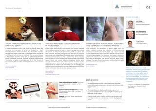 02

Connected Intimacy
Data Streamed Care

The Future Of Wearable Tech

EXPERTS TO FOLLOW

Brian Kopp
Vice President/
SportsVU/@bkoppstats

Dave Debronkart
Blogger/e-Patient
Dave/@ePatientDave

TOOTH EMBEDDED SENSOR RELAYS EATING
HABITS TO DENTIST

GPS TRACKING HELPS COACHES MONITOR
PLAYER FITNESS

A tooth-embedded sensor that tracks all eating habits and
transfers the information to a dentist. Created by a team
from the National Taiwan University, the device fits discreetly
between the wearer’s teeth and is capable of being mounted to
oral fixtures, such as dentures or braces. The current prototype
is 94 percent accurate, being able to differentiate between
eating, speaking, coughing, smoking, drinking and breathing.
The device currently delivers data over Wi-Fi, but the team is
also exploring the possibility of adding Bluetooth to the features
list.

British rugby team the Lions has stitched GPS tracking software
into its players’ jerseys to help the team’s management analyze
all aspects of their team’s performance. GPS is currently the
best available vehicle for capturing such data, and the tracking
technology can reveal a player’s average speed, when a player’s
intensity starts to drop, or who is performing above or below
their usual levels. Some models even contain a heart-rate monitor
sensor which can identify potential problems on the pitch
through detailed metrics such as distances run at various speeds,
muscular effort in accelerating, decelerating, changing direction
and G-forces in collisions. All information can be relayed to the
coaches in real-time and they can then make replacements based
on the information they see on their laptop screens.

Eric Friedman
CTO/Fitbit/@fitbit

DIAPER DETECTS HEALTH ISSUES FOR BABIES
AND COMMUNICATES THEM TO PARENTS
Pixie Scientific has developed a smart diaper that can
detect possible infections, and transmit the information to a
smartphone. At the end of each diaper use, a parent uses his
or her smartphone to take a picture of the QR code-like patch.
The accompanying app then analyzes the image to determine
whether the baby has a UTI, if the kidneys are healthy or whether
he or she is dehydrated. The service can even detect Type 1
diabetes. The app will also recommend whether the child needs
to be taken in to see a physician.

ntu.edu.tw/english
bit.ly/1ck9ZXd

pixiescientific.com
ti.me/19FkExx

lionsrugby.com
bit.ly/jAGez8
youtu.be/VJMfCZCV48U

ADDITIONAL EXAMPLES

IMPLICATIONS
InSite Impact Response System: Concussion
Sensing Helmet Alerts Medical Staff On
Sideline
riddell.com

Digital Health Feedback System: Ingestible
Pill Computers Collect Data From Inside
Patient’s Bodies
www.proteus.com

Sense-U: All-In-One Tracker Helps Monitor
Your Posture
sense-u.com

www.psfk.com/future-of-wearable-tech

__ Through location tracking, experts and loved ones could
receive information about where person is at their most calm,
happiest state.

“Personal data analytics is a really
interesting emerging area. Personal data
analytics is a broad label; it includes
everything from demographic data, to
transactional data, behavioral data
and even medical data. The opportunity
is about making that data really work
– to create value for consumers and
companies.”
—	 Genevieve Bell, Director Of Interaction 	

	
	

and Experience Research/Intel/
@feraldata

__ Psychiatrist receives detailed info on stress at work or
captured over the course of a day and offer insight based on
that data on life changes.
__ Coaches could receive detailed metrics on performance and
how that correlates to work done in practice leading up to
games.

iq.intel.com/future-of-wearable-tech

9

 