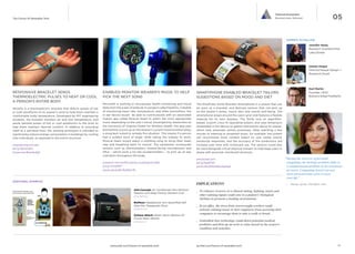 05

Tailored Ecosystem
Biometrically Attuned

The Future Of Wearable Tech

EXPERTS TO FOLLOW

Jennifer Healy
Research Scientist/Intel
Labs/@intel

Usman Haque
Director/Haque Design +
Research/@uah

RESPONSIVE BRACELET SENDS
THERMOELECTRIC PULSES TO HEAT OR COOL
A PERSON’S ENTIRE BODY
Wristify is a thermoelectric bracelet that directs pulses of hot
or cold waveforms at its wearer’s wrist to help them maintain a
comfortable body temperature. Developed by MIT engineering
students, the bracelet monitors air and skin temperature, and
sends tailored pulses of hot or cold waveforms to the wrist to
help them maintain thermal comfort. In addition to providing
relief at a personal level, the working prototype is intended to
significantly reduce energy consumption in buildings by cooling
only individuals, as opposed to the entire structure.
engineering.mit.edu
bit.ly/1gmoUEA
bcove.me/9xw0s4g5

EARBUDS MONITOR WEARER’S MOOD TO HELP
PICK THE NEXT SONG

SMARTPHONE ENABLED BRACELET TAILORS
SUGESTIONS BASED ON MOOD AND DIET

Microsoft is working to incorporate health monitoring and mood
detection into a pair of earbuds in a project called Septimu. Capable
of monitoring heart rate, temperature, and other biorhythms, the
in-ear device would be able to communicate with an associated
mobile app called Musical Heart to select the most appropriate
music depending on the user’s mood. Developed by researchers at
the University of Virginia Center for Wireless Health, the app uses
biorhythms to pick up on the wearer’s current mood and then plays
a song best suited to remedy the situation. This means if a person
had a sudden bout of anger while taking the subway to work,
Musical Heart would select a soothing song to bring their heart
rate and breathing back to normal. The earphones incorporate
sensors such as thermometers, inward-facing microphones and
IMUs – which work a lot like accelerometers – to pick up on key
indicators throughout the body.

Karl Martin
Founder, CEO/
Bionym/@KarlTheMartin

The EmoPulse Smile Bracelet Smartphone is a phone that can
be worn as a bracelet, and features sensors that can pick up
on the wearer’s stress, mood, diet, and overall well-being. The
smartphone wraps around the users wrist and features a flexible
material for its twin displays. The Smile runs an algorithmbased, custom Linux AI operating system, and uses biosensors
embedded in the device to gather information about its wearer,
which help automate certain processes. After watching a few
movies or listening to streamed music, for example, the system
will recommend more content based on user tastes and/or
emotional responses, and the accuracy of the predictions will
increase over time with continued use. The sensors could also
be used alongside virtual physical trainers to help keep users in
shape with personal, monitored workouts.

research.microsoft.com/en-us/projects/lifex
bit.ly/17UGPP7
youtu.be/wQmTeXDaV7k

ADDITIONAL EXAMPLES

emopulse.com
bit.ly/1aeEP3V
youtu.be/EMoWbnAqAwE

IMPLICATIONS
Vest Concept: Air Conditioned Vest Monitors
Wearers And Keep Factory Workers Cool
bit.ly/1bE1Vz2

BioMuse: Headphones Turn Quantified Self
Data Into Therapeutic Music
biobeats.com

Oxitone Watch: Watch Alerts Wearers Of
Future Heart Attacks
oxitone.com

www.psfk.com/future-of-wearable-tech

“During the next era of personal
computing, the biologic problem shifts to
a computational problem in the treatment
of cancer. Computing doesn’t get any
more personal than when it saves
your life.”
—	 Renee James, President, Intel

__ To enhance recovery in a clinical setting, lighting, music and
other calming inputs could sync to a patient’s’ biological
rhythms to promote a healing environment.
__ In an office, the stress from overwrought workers could
activate calming music or barr employees from accessing their
computers to encourage them to take a walk or break.
__ Embedded shoe technology could detect potential medical
problems and firm up an arch or relax based on the wearer’s
condition and activities.

iq.intel.com/future-of-wearable-tech

16

 