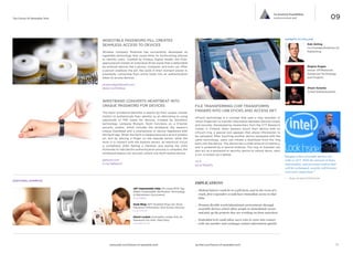 09

Co-Evolved Possibilities
Authenticated Self

The Future Of Wearable Tech

EXPERTS TO FOLLOW

INGESTIBLE PASSWORD PILL CREATES
SEAMLESS ACCESS TO DEVICES

Rob Girling
Co-Founder/ArteFact/@
RobGirling

Wireless company Motorola has successfully developed an
ingestible technology that could allow its forthcoming phones
to identify users. Created by Proteus Digital Health, the FDAapproved pill creates an individual 18-bit signal that is detectable
by external devices like a phone, computer, and even car. After
a person swallows the pill, the acids in their stomach power it,
essentially converting their entire body into an authentication
token to access devices.

Regina Dugan
Senior VP/Motorola
Advanced Technology
and Projects

proteusdigitalhealth.com
dailym.ai/15dQxai

WRISTBAND CONVERTS HEARTBEAT INTO
UNIQUE PASSWORD FOR DEVICES
The Nymi wristband identifies a wearer by their unique cardiac
rhythm to authenticate their identity as an alternative to using
passwords or PIN codes for devices. Created by biometric
technology company Bionym, Nymi functions on a 3-factor
security system, which includes the wristband, the wearer’s
unique heartbeat and a smartphone or device registered with
the Nymi app. When the Nymi is clasped around a wrist it powers
on, and by placing a finger on the topside sensor while the
wrist is in contact with the bottom sensor, an electrical circuit
is completed. After feeling a vibration and seeing the LEDs
illuminate to indicate the authentication process is complete, the
wristband wearer can securely unlock any Nymi-paired device.
getnymi.com
ti.me/1a6KpmC

Dhani Sutanto
Artist/@dhanisutanto

FILE TRANSFERRING CHIP TRANSFORMS
FINGERS INTO USB STICKS AND ACCESS KEY
inTouch technology is a concept that uses a ring, bracelet, or
‘smart fingernail’ to transfer information between devices simply
and securely. Developed by researchers from the VTT Research
Center in Finland, when wearers touch their device with an
inTouch ring, a special icon appears that allows information to
be uploaded. After touching another device equipped with the
same technology, users can initiate a download from the ring
back into the device. The device has a small amount of memory,
and is powered by a special antenna. The ring or bracelet can
also act as a password or security device to unlock doors, start
a car, or power up a laptop.
vtt.fi
bit.ly/1bAalFy

“Imagine when wearable devices are
with us 24/7. With the amount of data,
information, and personal content that
will be exchanged, security will become
even more important.”
—	 Brian Krzanich/CEO/Intel

ADDITIONAL EXAMPLES

IMPLICATIONS
xNT implantable Chip: Pin-sized RFID Tag
Makes Implantable Verification Technology
A Mainstream Occurrence
bit.ly/Jz8Ktb

Geak Ring: NFC-Enabled Ring Can Store
Password Information And Access Devices
bit.ly/1l7HCQf

iHeart Locket: Scannable Locket Acts As
Password For Kids’ iPad Diary
www.dano2.com

www.psfk.com/future-of-wearable-tech

__ Medical history could be in a pill form, and in the event of a
crash, first responders would have immediate access to that
data.
__ Promote flexible work/educational environments through
wearable devices which allow people to immediately access
and pick up the projects they are working on from anywhere.
__ Embedded tech could allow users who to come into contact
with one another and exchange contact information quickly

iq.intel.com/future-of-wearable-tech

25

 