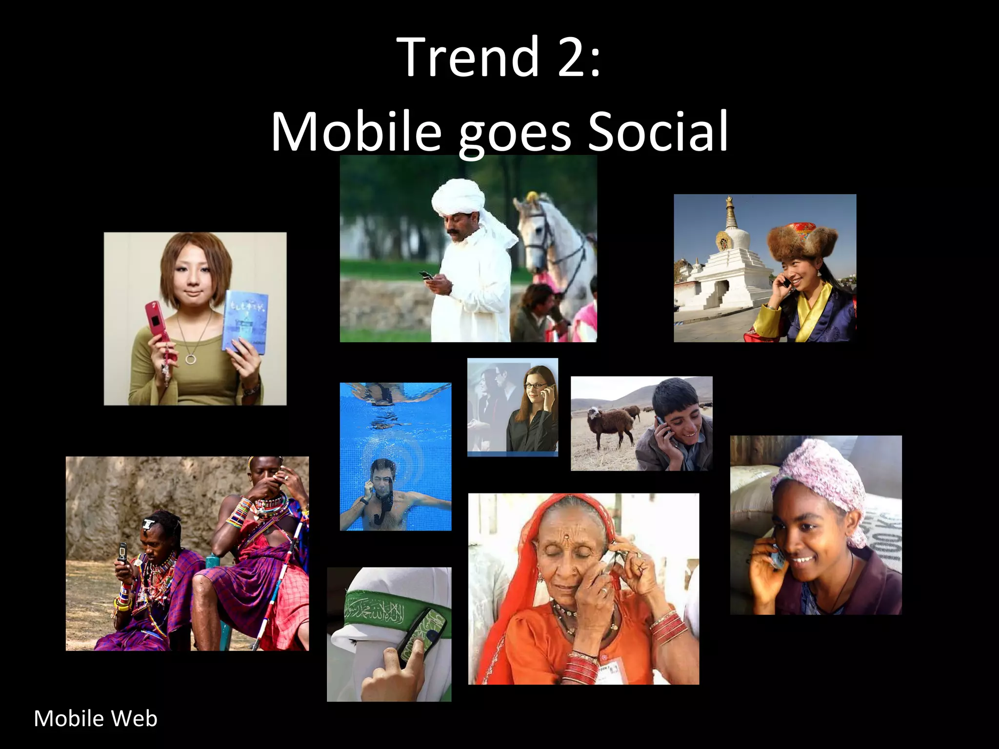 Trend 2: Mobile goes Social Mobile Web 