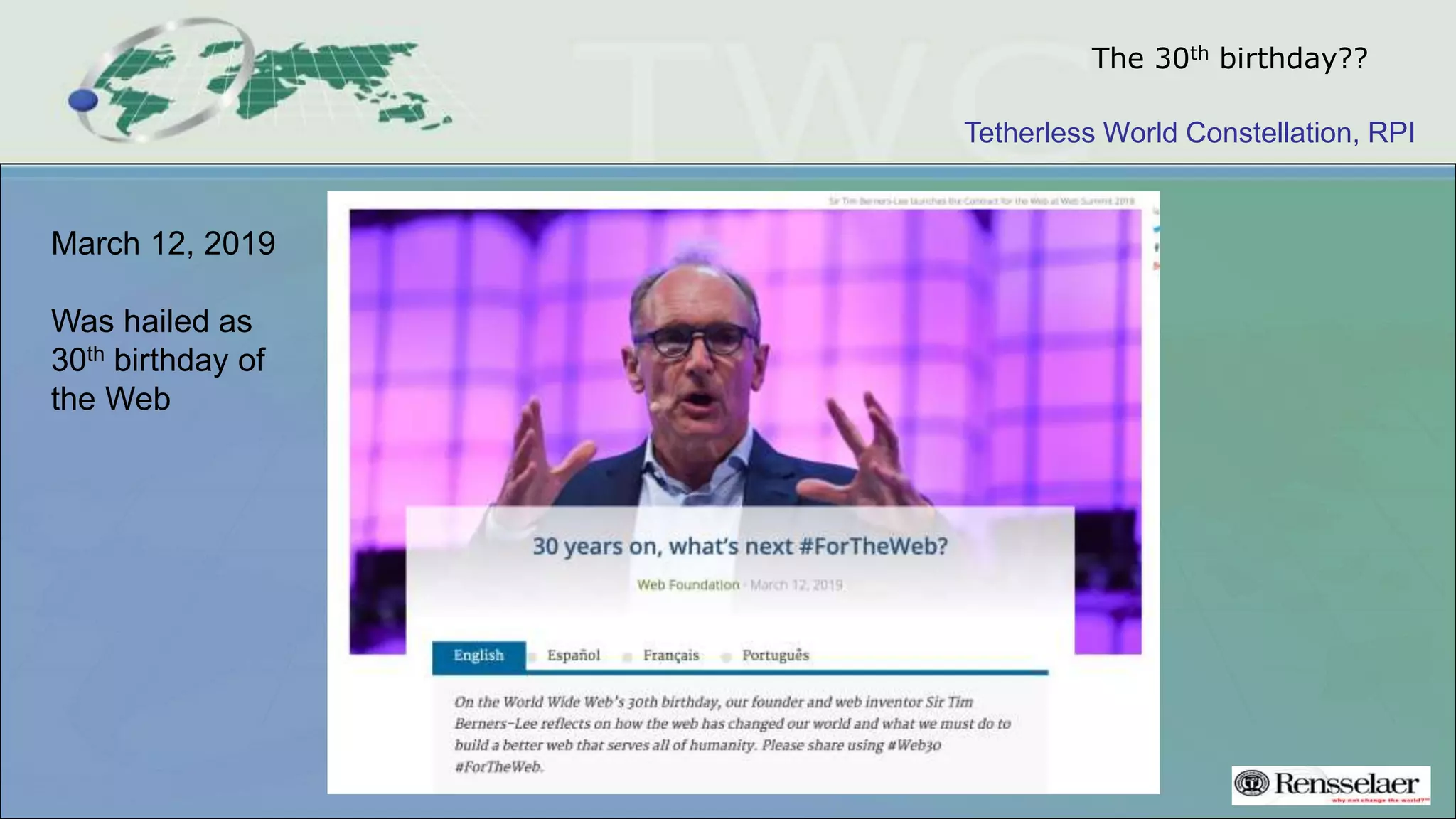 Tetherless World Constellation, RPI
The 30th birthday??
March 12, 2019
Was hailed as
30th birthday of
the Web
 
