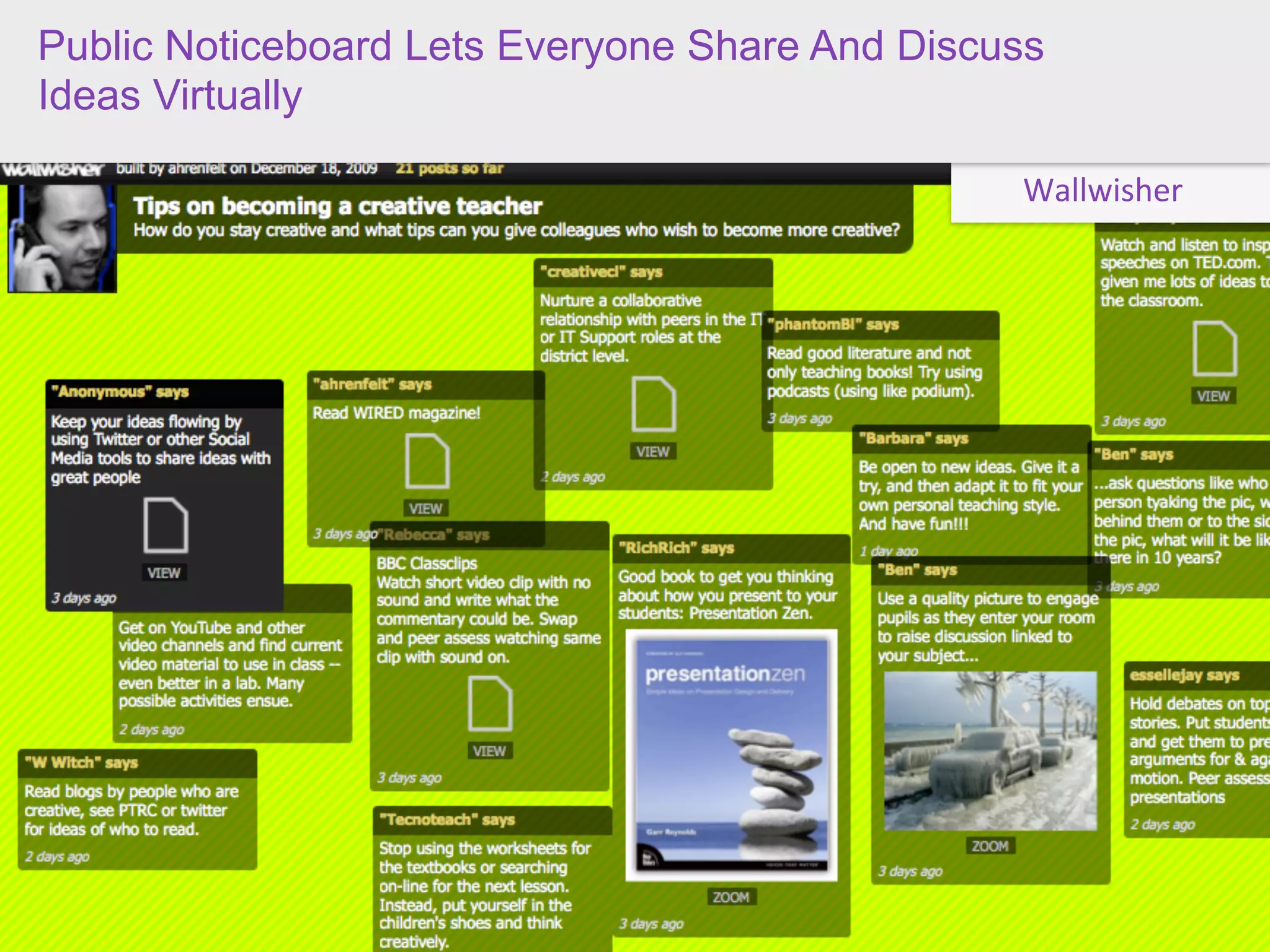 Public Noticeboard Lets Everyone Share And Discuss
Ideas Virtually

                                                Wallwisher
 