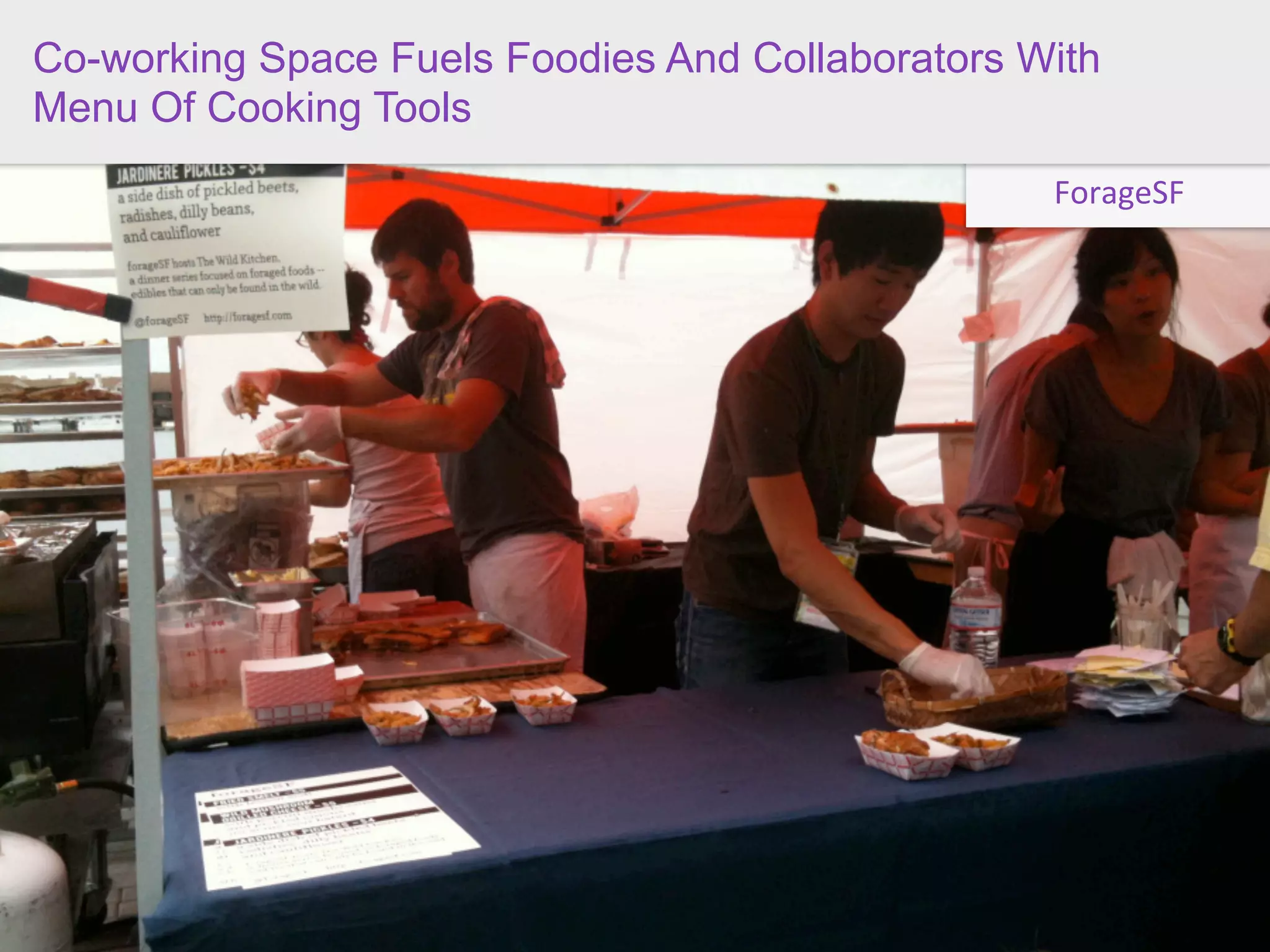 Co-working Space Fuels Foodies And Collaborators With
Menu Of Cooking Tools
                                                  ForageSF
 