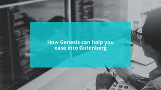 #wpewebinar
How Genesis can help you
ease into Gutenberg
 