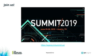 #wpewebinar
Join us!
https://wpeng.in/summit-us/
 
