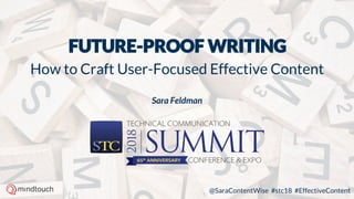 @SaraContentWise #stc18 #EffectiveContent
How to Craft User-Focused Effective Content
Sara Feldman
 