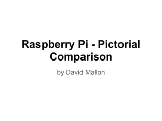 Raspberry Pi, a Comparision 