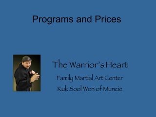Programs and Prices The Warrior’s Heart Family Martial Art Center Kuk Sool Won of Muncie 