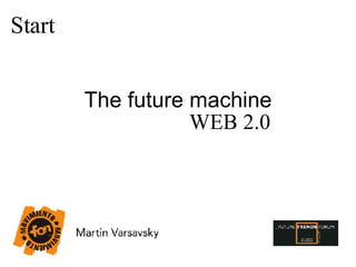 The future machine WEB 2.0 Start 